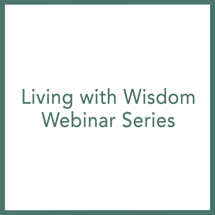 Living with Wisdom – Webinar Series