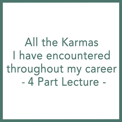 All the Karmas I have encountered throughout my career - 4 Part Lecture