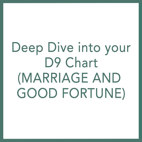 Deep Dive into your D9 Chart (MARRIAGE AND GOOD FORTUNE) - Performed b ...