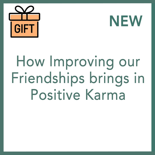 How Improving our Friendships brings in Positive Karma