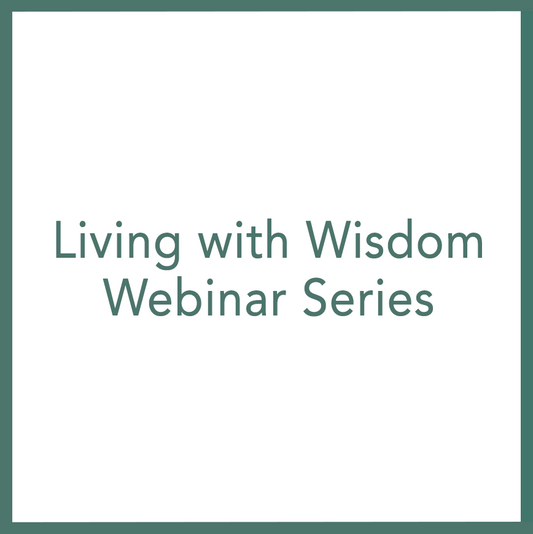 Living with Wisdom – Webinar Series