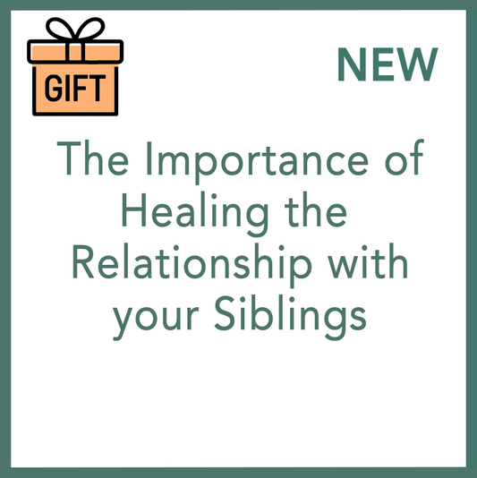 The Importance of Healing the Relationship with your Siblings