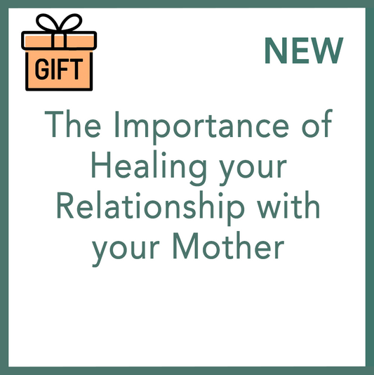 The Importance of Healing your Relationship with your Mother