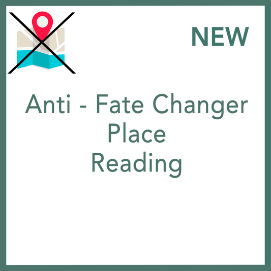 Anti - Fate Changer Place Reading