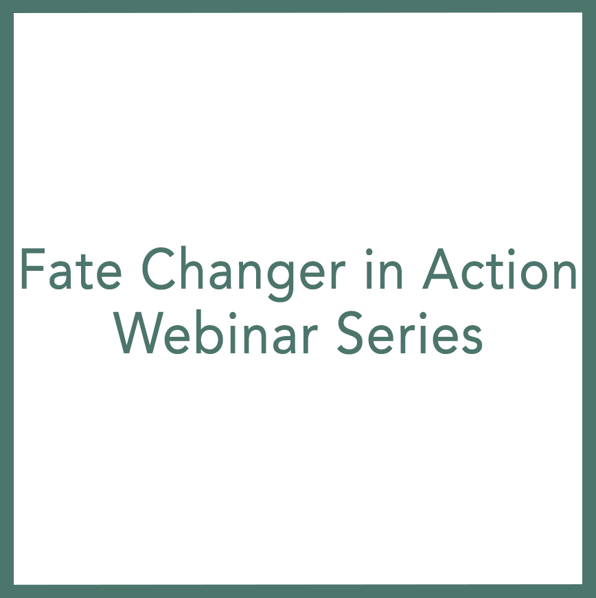 Fate Changer in Action - Webinar Series