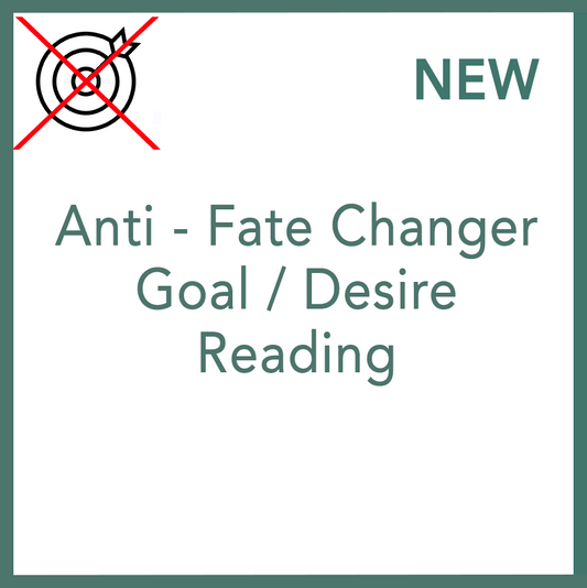 Anti - Fate Changer Goal / Desire Reading
