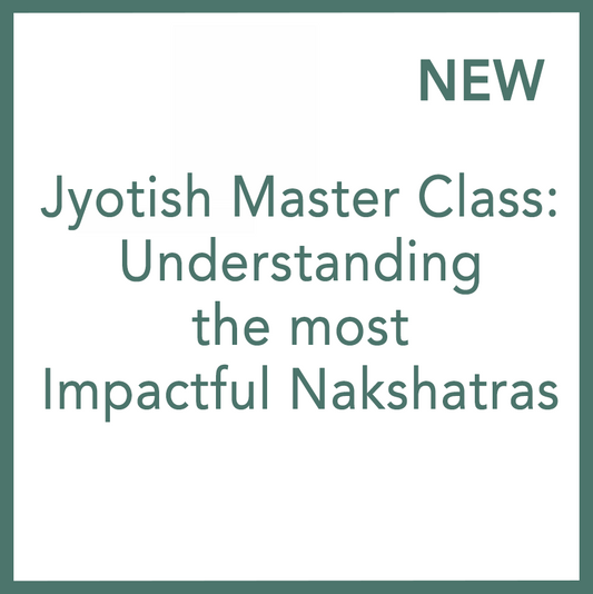 Jyotish Master Class: Understanding the most Impactful Nakshatras