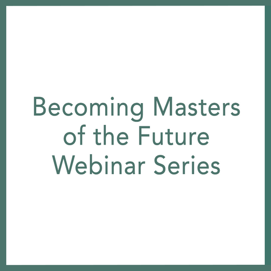 Becoming Masters of the Future – Webinar Series