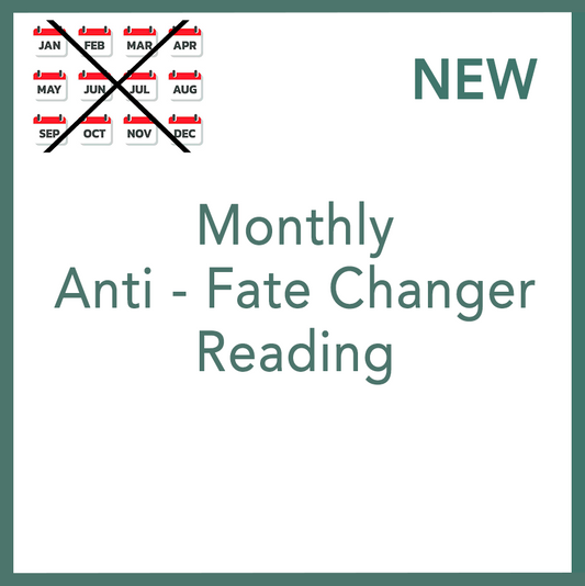 Monthly Anti - Fate Changer Reading