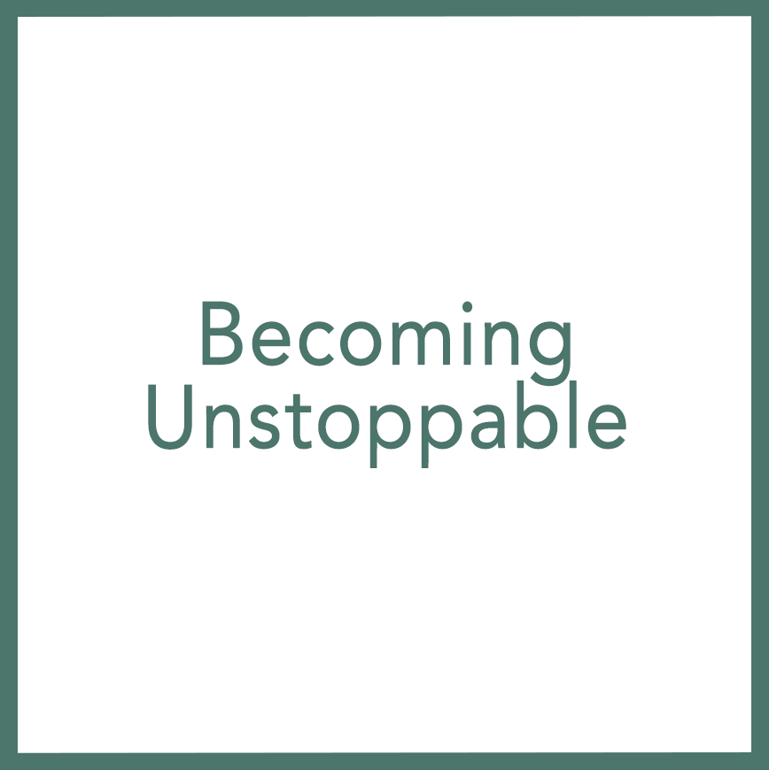 Becoming Unstoppable